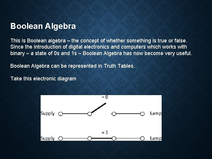 Boolean Algebra This is Boolean algebra – the concept of whether something is true