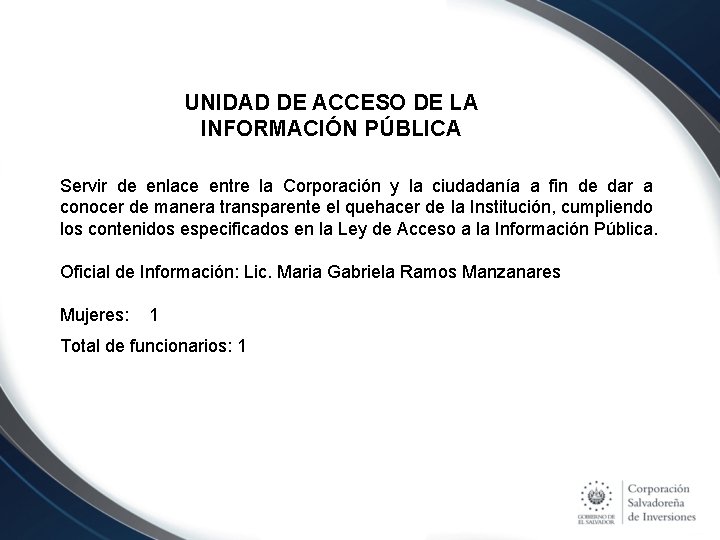 UNIDAD DE ACCESO DE LA INFORMACIÓN PÚBLICA Servir de enlace entre la Corporación y