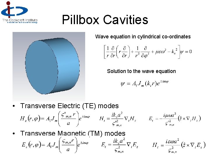 Pillbox Cavities Wave equation in cylindrical co-ordinates Solution to the wave equation • Transverse