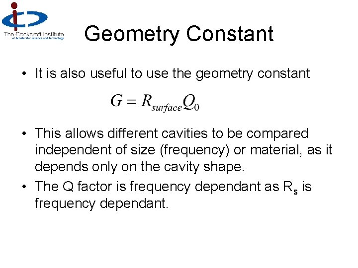Geometry Constant • It is also useful to use the geometry constant • This