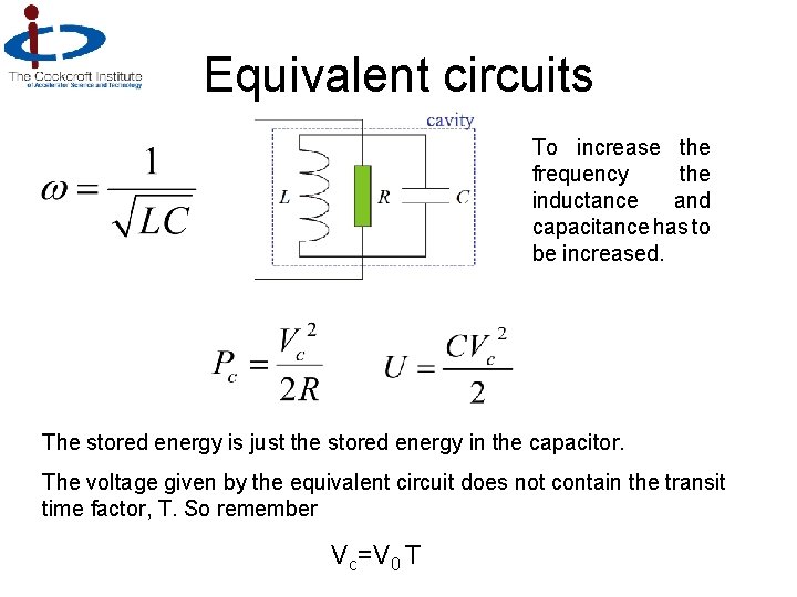 Equivalent circuits To increase the frequency the inductance and capacitance has to be increased.