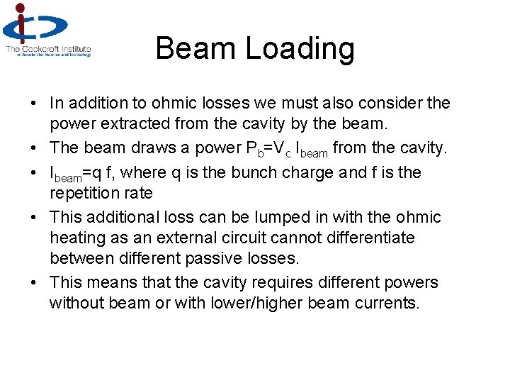 Beam Loading • In addition to ohmic losses we must also consider the power