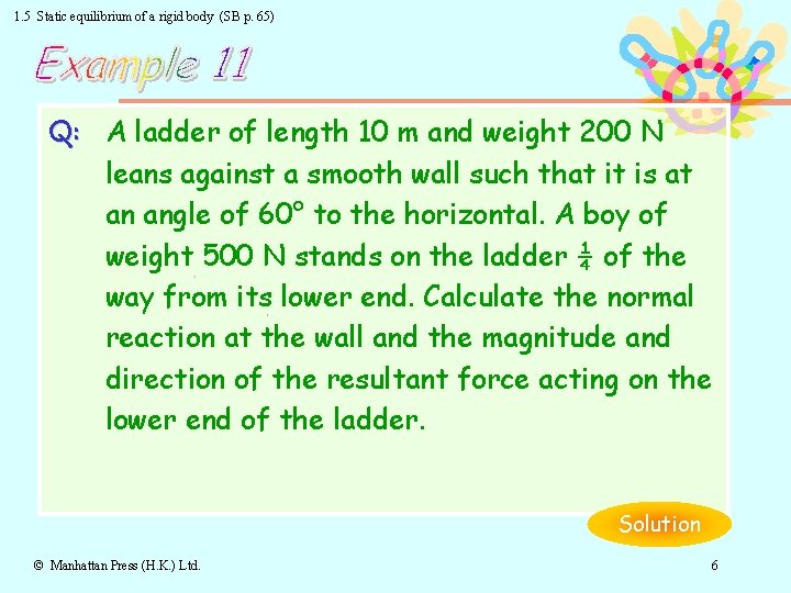 1. 5 Static equilibrium of a rigid body (SB p. 65) Q: A ladder