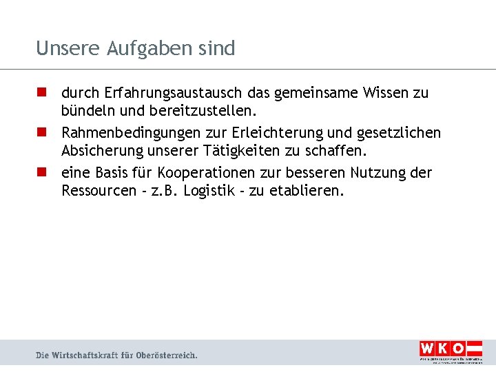 Unsere Aufgaben sind n durch Erfahrungsaustausch das gemeinsame Wissen zu bündeln und bereitzustellen. n