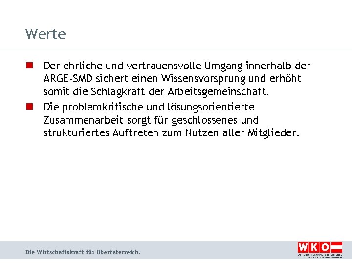 Werte n Der ehrliche und vertrauensvolle Umgang innerhalb der ARGE-SMD sichert einen Wissensvorsprung und