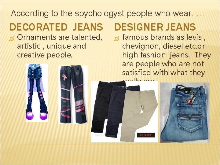 According to the spychologyst people who wear…. . DECORATED JEANS DESIGNER JEANS Ornaments are