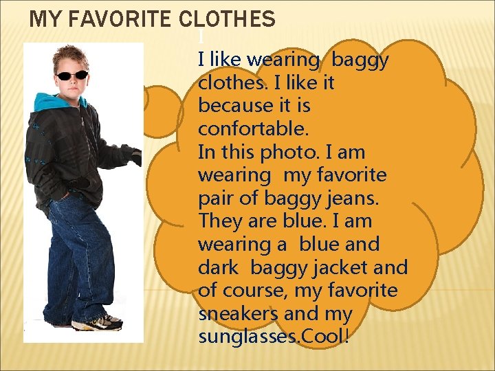 MY FAVORITE CLOTHES I I like wearing baggy clothes. I like it because it