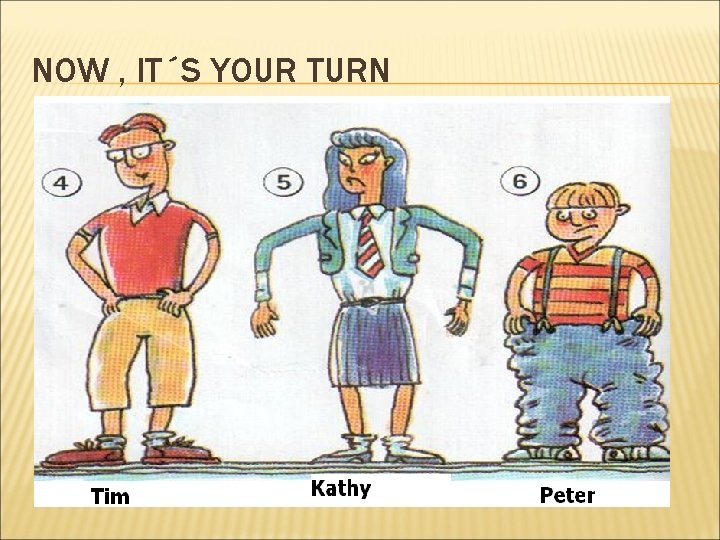 NOW , IT´S YOUR TURN 