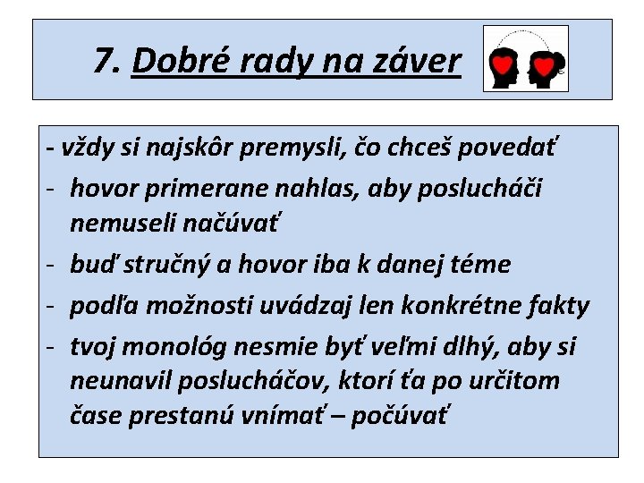 7. Dobré rady na záver - vždy si najskôr premysli, čo chceš povedať -