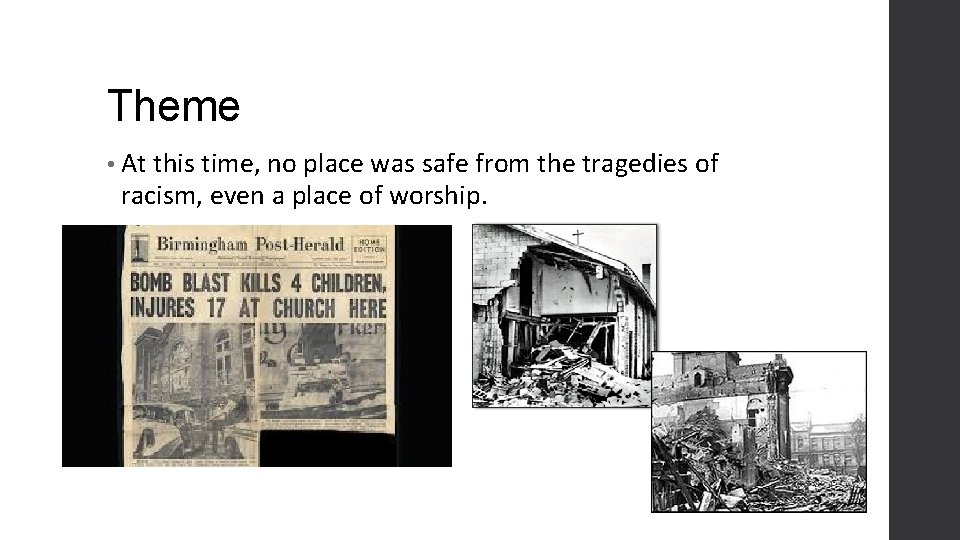 Theme • At this time, no place was safe from the tragedies of racism,