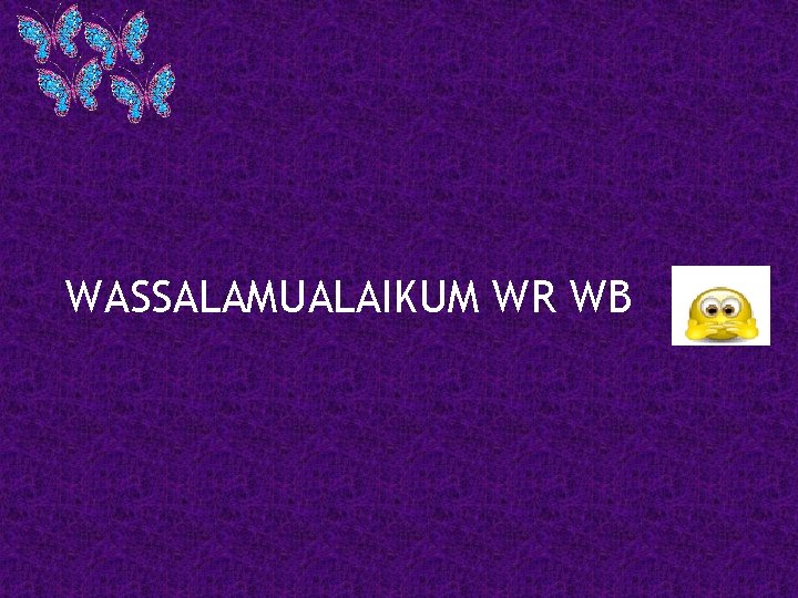 WASSALAMUALAIKUM WR WB 