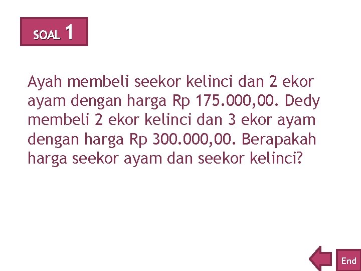 SOAL 1 Ayah membeli seekor kelinci dan 2 ekor ayam dengan harga Rp 175.