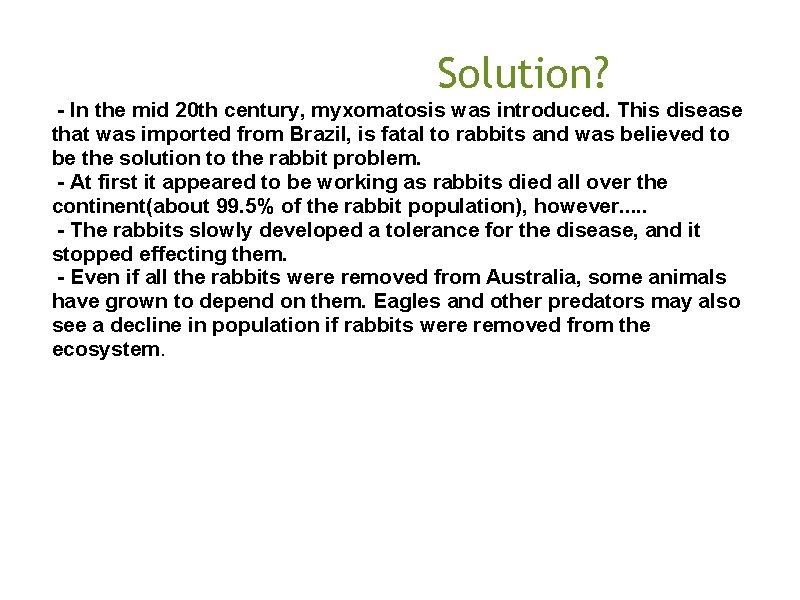  Solution? - In the mid 20 th century, myxomatosis was introduced. This disease