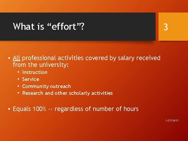 What is “effort”? 3 • All professional activities covered by salary received from the