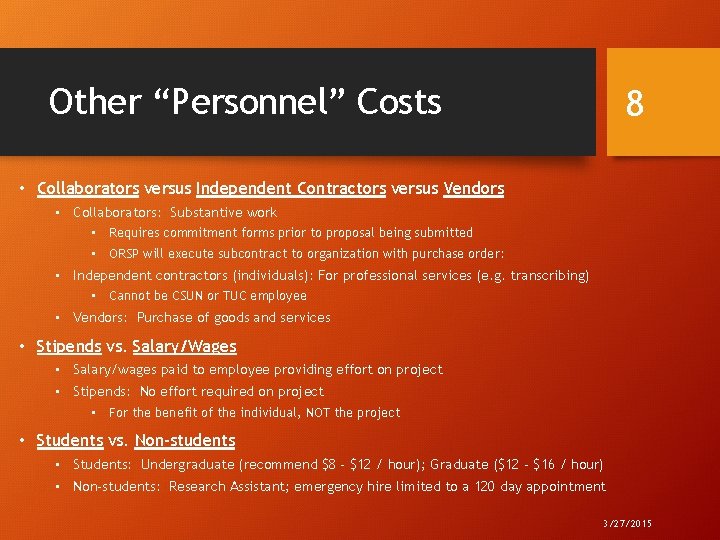 Other “Personnel” Costs 8 • Collaborators versus Independent Contractors versus Vendors • Collaborators: Substantive