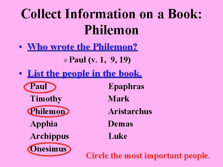 Collect Information on a Book: Philemon • Who wrote the Philemon? » Paul (v.