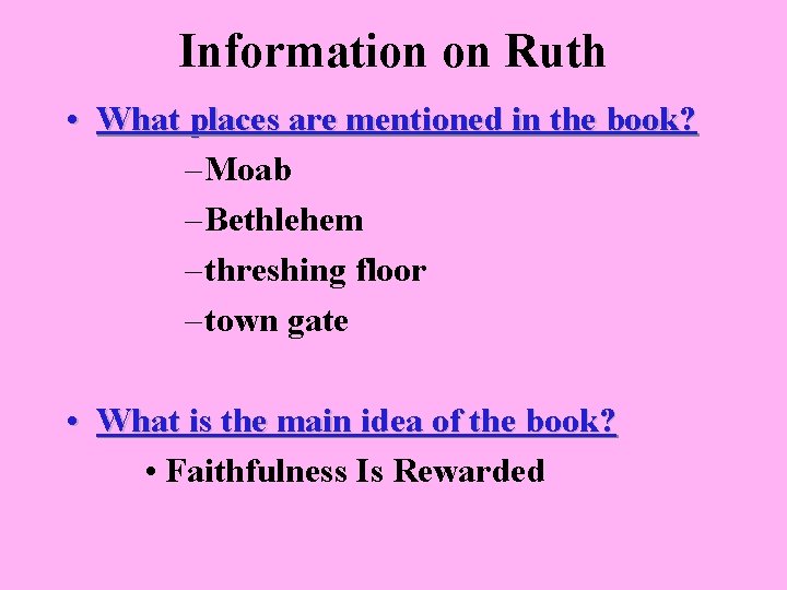 Information on Ruth • What places are mentioned in the book? – Moab –