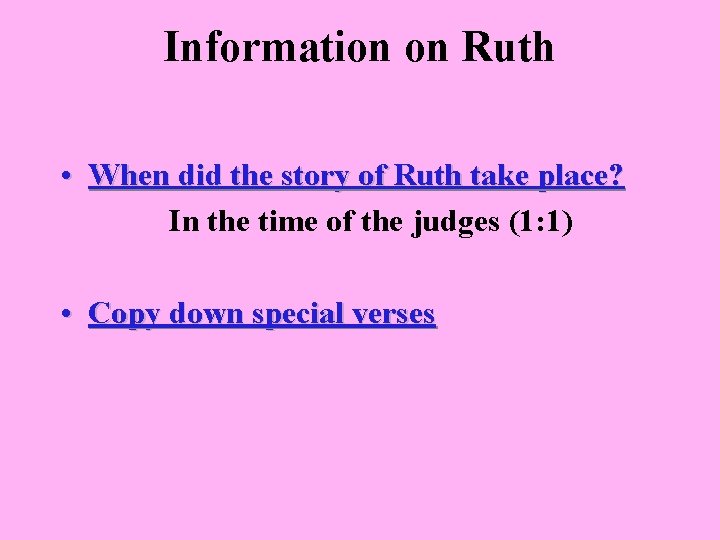 Information on Ruth • When did the story of Ruth take place? In the