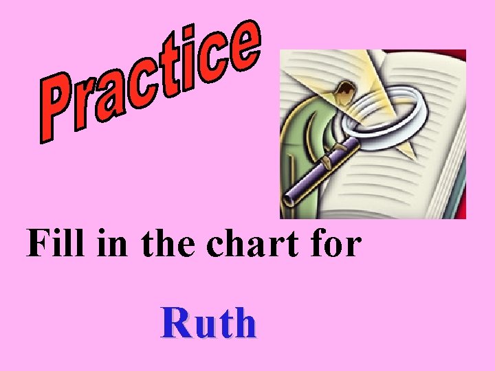 Fill in the chart for Ruth 