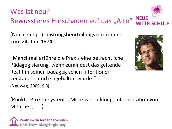 Was ist neu? Bewussteres Hinschauen auf das „Alte“ (Noch gültige) Leistungsbeurteilungsverordnung vom 24. Juni