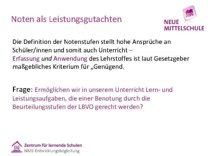 Noten als Leistungsgutachten Die Definition der Notenstufen stellt hohe Ansprüche an Schüler/innen und somit