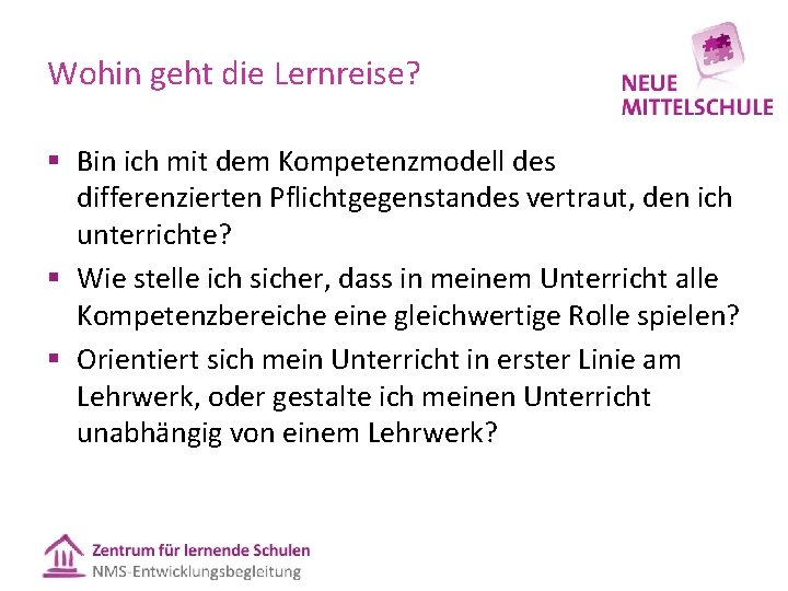 Wohin geht die Lernreise? § Bin ich mit dem Kompetenzmodell des differenzierten Pflichtgegenstandes vertraut,