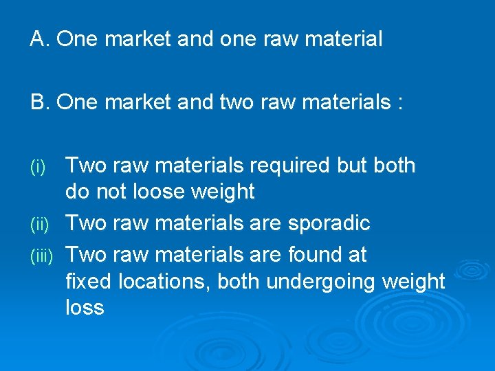 A. One market and one raw material B. One market and two raw materials A. One market and one raw material B. One market and two raw materials