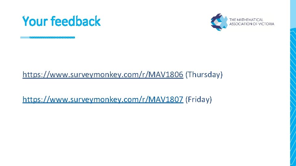 Your feedback https: //www. surveymonkey. com/r/MAV 1806 (Thursday) https: //www. surveymonkey. com/r/MAV 1807 (Friday)