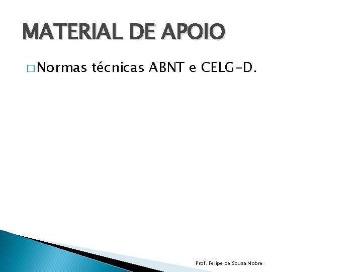 MATERIAL DE APOIO � Normas técnicas ABNT e CELG-D. Prof. Felipe de Sousa Nobre