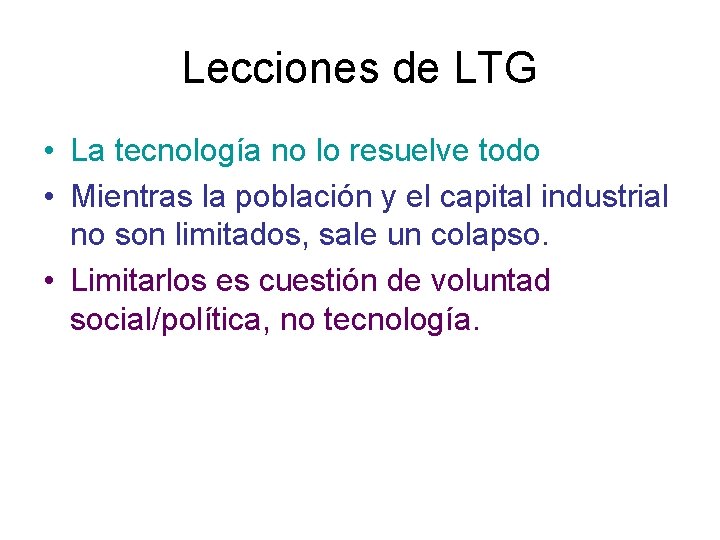 Lecciones de LTG • La tecnología no lo resuelve todo • Mientras la población