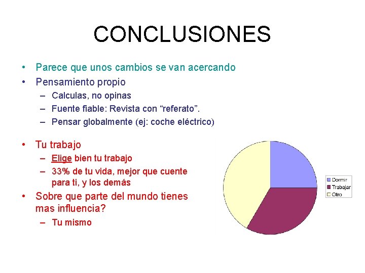 CONCLUSIONES • Parece que unos cambios se van acercando • Pensamiento propio – Calculas,