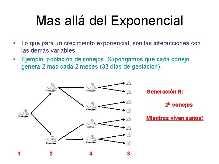 Mas allá del Exponencial • Lo que para un crecimiento exponencial, son las interacciones