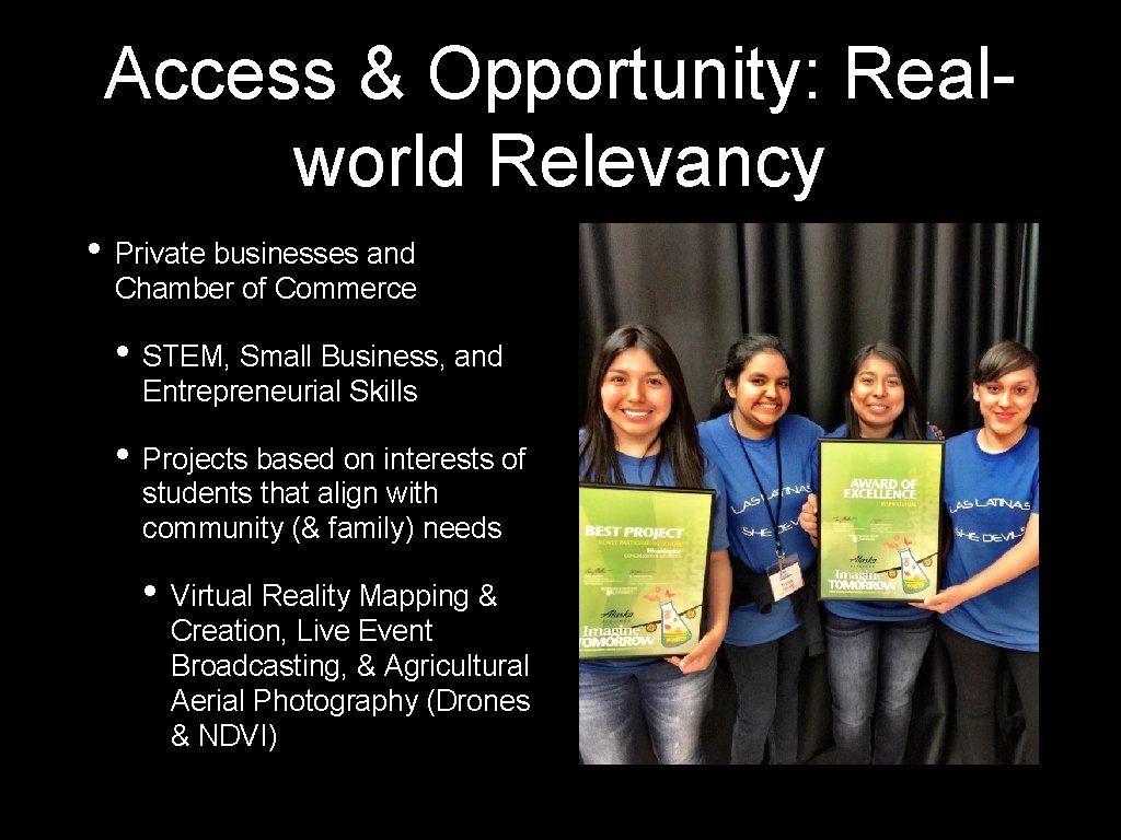 Access & Opportunity: Realworld Relevancy • Private businesses and Chamber of Commerce • STEM,