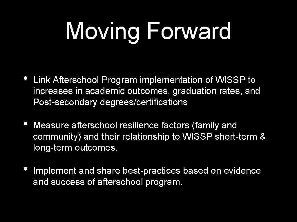 Moving Forward • Link Afterschool Program implementation of WISSP to increases in academic outcomes,