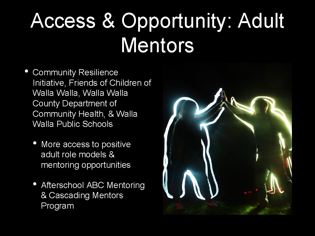 Access & Opportunity: Adult Mentors • Community Resilience Initiative, Friends of Children of Walla,