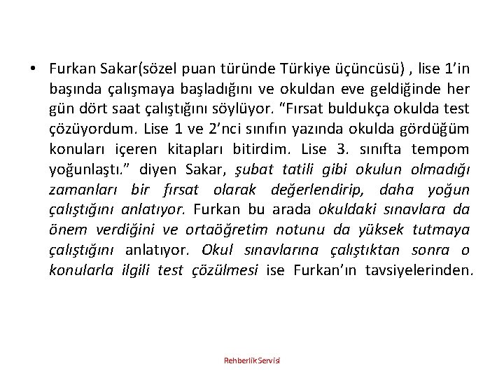  • Furkan Sakar(sözel puan türünde Türkiye üçüncüsü) , lise 1’in başında çalışmaya başladığını