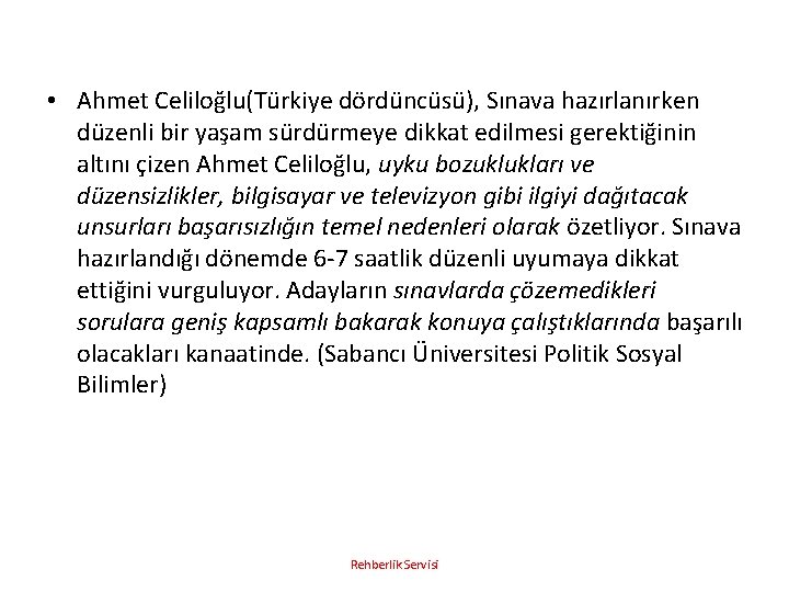  • Ahmet Celiloğlu(Türkiye dördüncüsü), Sınava hazırlanırken düzenli bir yaşam sürdürmeye dikkat edilmesi gerektiğinin