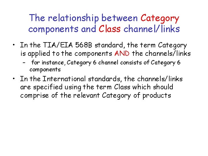 The relationship between Category components and Class channel/links • In the TIA/EIA 568 B