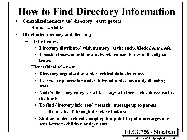 How to Find Directory Information • • Centralized memory and directory - easy: go