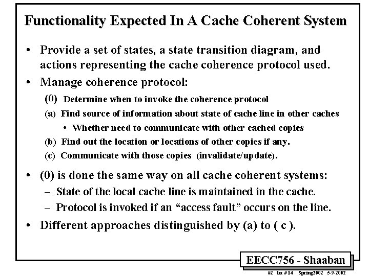 Functionality Expected In A Cache Coherent System • Provide a set of states, a