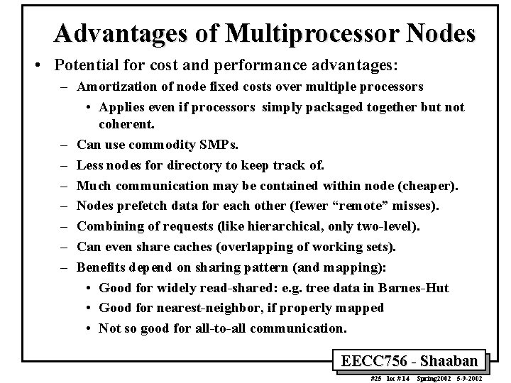 Advantages of Multiprocessor Nodes • Potential for cost and performance advantages: – Amortization of