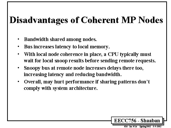 Disadvantages of Coherent MP Nodes • Bandwidth shared among nodes. • Bus increases latency