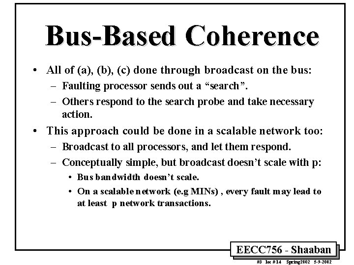 Bus-Based Coherence • All of (a), (b), (c) done through broadcast on the bus: