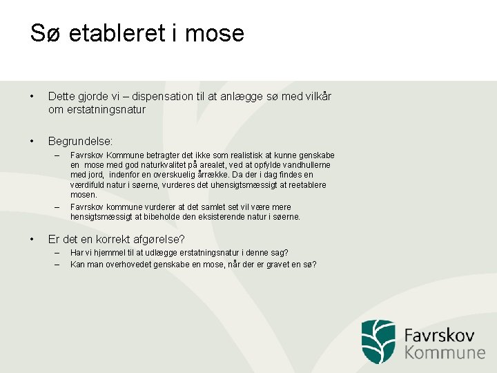 Sø etableret i mose • Dette gjorde vi – dispensation til at anlægge sø