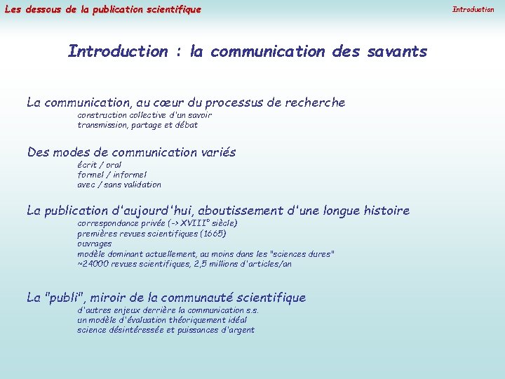 Les dessous de la publication scientifique Introduction : la communication des savants La communication,