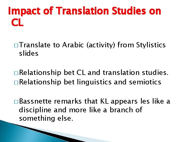 Impact of Translation Studies on CL � Translate slides to Arabic (activity) from Stylistics