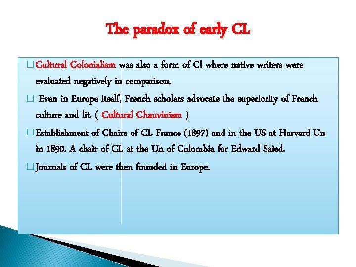 The paradox of early CL � Cultural Colonialism was also a form of Cl