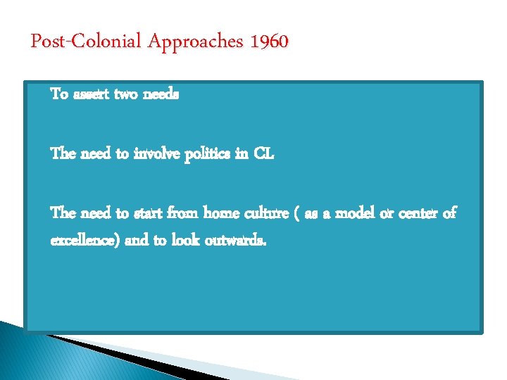 Post-Colonial Approaches 1960 �To assert two needs �The need to involve politics in CL
