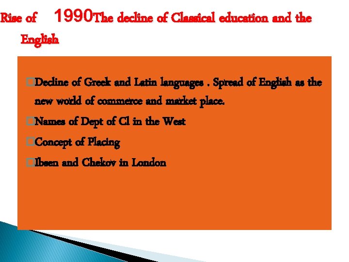 Rise of 1990 The decline of Classical education and the English �Decline of Greek