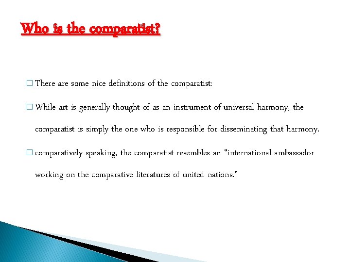 Who is the comparatist? � There are some nice definitions of the comparatist: �